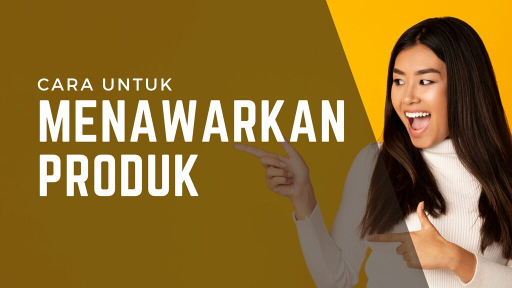 Cara Menawarkan Produk